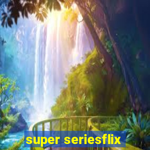 super seriesflix